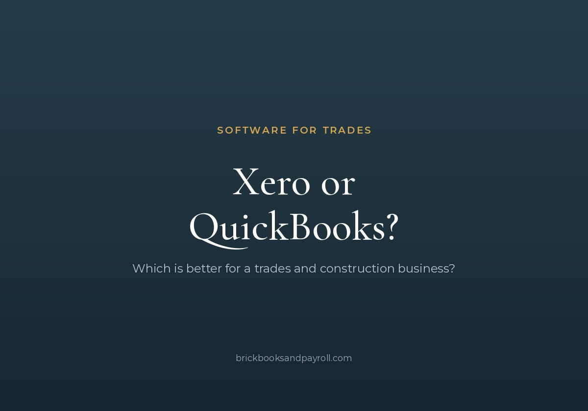 Xero or QuickBooks: which is better for a trades and construction business