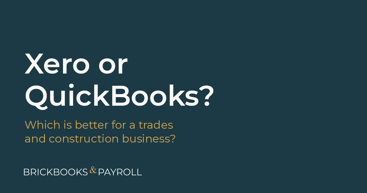 Xero or QuickBooks: which is better for a trades and construction business?